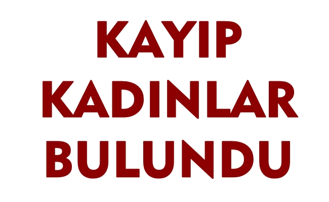 POLÄ°S, ARANAN 3 KADINI BULDU