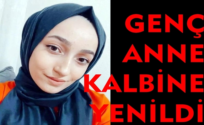 GENÃ‡ ANNE, KALBÄ°NE YENÄ°LDÄ°!