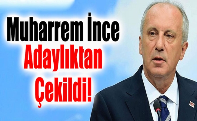 MUHARREM Ä°NCE ADAYLIKTAN Ã‡EKÄ°LDÄ°